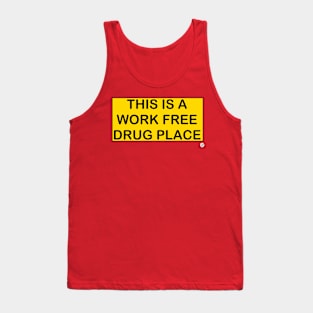 Work Free Drug Place Tank Top